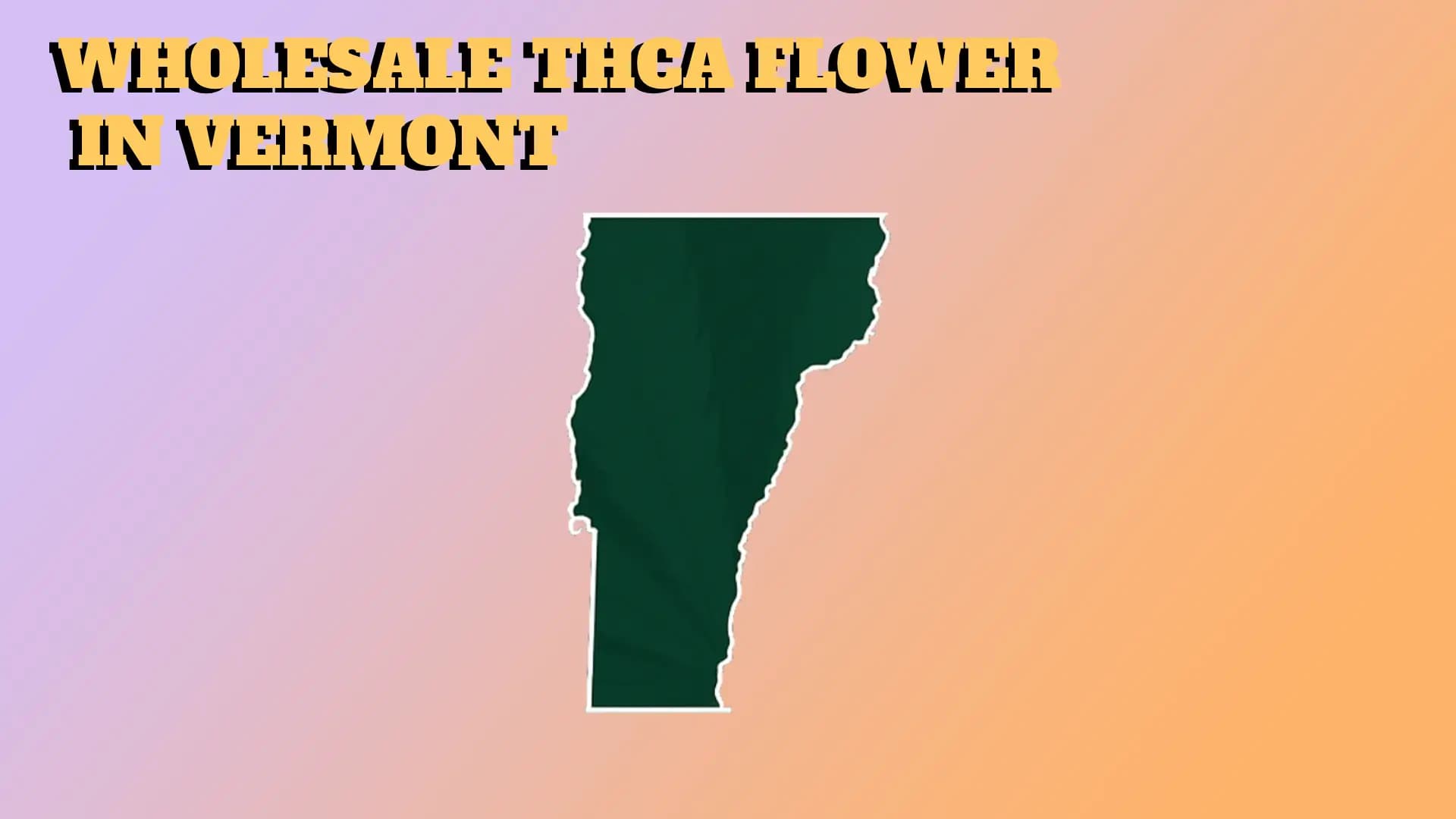 Wholesale THCA Flower in Vermont
